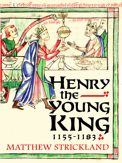 Title details for Henry the Young King, 1155-1183 by Matthew Strickland - Available